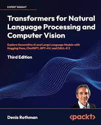 Transformers for Natural Language Processing and Computer Vision: A Comprehensive Guide