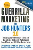 Guerilla Marketing for Job Hunters and Consultants: A Synergistic Approach to Business Development