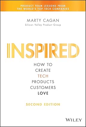 White Paper: Inspired: How to Create Tech Products Customers Love