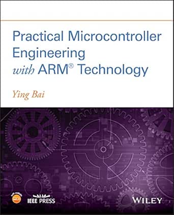 Practical Microcontroller Engineering with ARM Technology: Integrating IoT, Embedded Linux, RTOS, QEMU, and SystemC-TLM