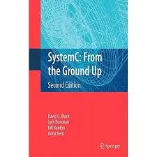 SystemC: From the Ground Up - A Comprehensive Guide