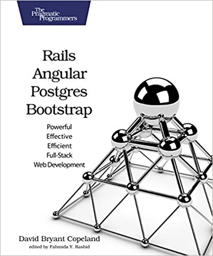 A Comprehensive Guide to Building Modern Web Applications with Rails, Angular, PostgreSQL, and Bootstrap