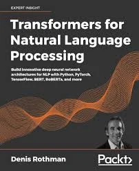 White Paper: Transformers for Natural Language Processing: Building Innovative Deep Neural Network Architectures