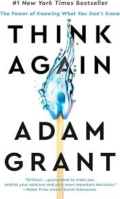 Think Again: A Deep Dive into Adam Grant's Framework for Intellectual Humility Introduction